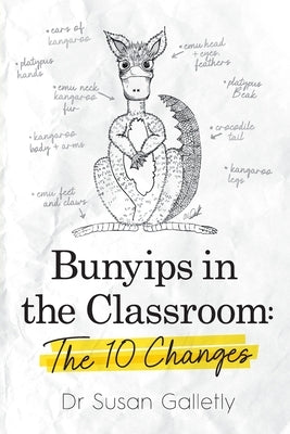 Bunyips in the Classroom: The 10 Changes by Galletly, Susan