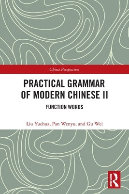 Practical Grammar of Modern Chinese II: Function Words by Wei, Gu