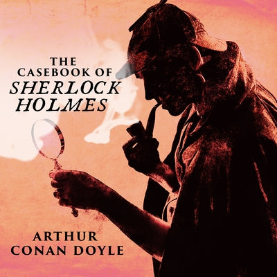 The Casebook of Sherlock Holmes by Doyle, Sir Arthur Conan