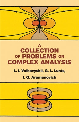 A Collection of Problems on Complex Analysis by Volkovyskii, L. I.