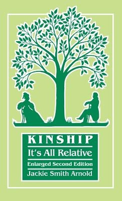 Kinship: It's All Relative. Enlarged Second Edition by Arnold, Jackie Smith