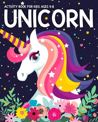 Unicorn Activity Book for Kids Ages 4-8: Fun with UNICORN Adventure. Children's Workbook Activity Game for Learning, Coloring, Mazes, Sudoku for Kids, by Michelle G. Peltier