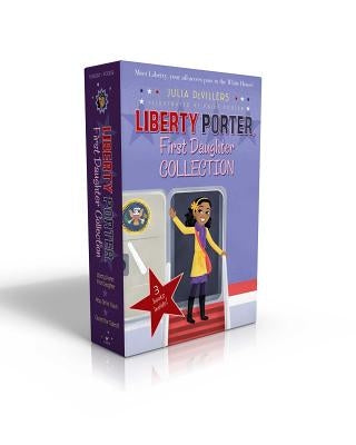 Liberty Porter, First Daughter Collection (Boxed Set): Liberty Porter, First Daughter; New Girl in Town; Cleared for Takeoff by Devillers, Julia