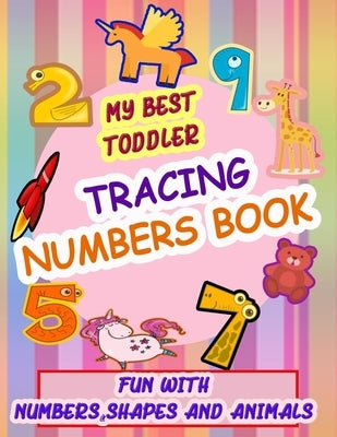 My Best Toddler Tracing Numbers Book: Give your child all the practice, Math Activity Book, practice for preschoolers, First Handwriting, Coloring Boo by Easy Math, Learn