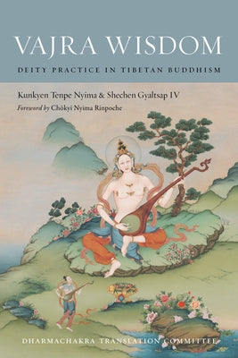 Vajra Wisdom: Deity Practice in Tibetan Buddhism by Nyima, Kunkyen Tenpe