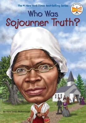 Who Was Sojourner Truth? by McDonough, Yona Zeldis