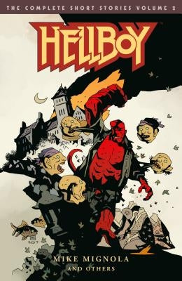 Hellboy: The Complete Short Stories Volume 2 by Mignola, Mike