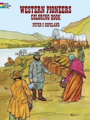 Western Pioneers Coloring Book by Copeland, Peter F.