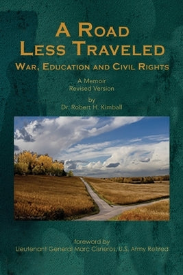 A Road Less Traveled: War, Education and Civil Rights by Kimball, Robert H.