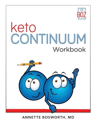 ketoCONTINUUM Workbook The Steps to be Consistently Keto for Life by Bosworth, Annette