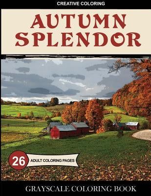 Autumn Splendor Grayscale Coloring Book by Creative Coloring