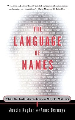 The Language of Names: What We Call Ourselves and Why It Matters by Kaplan, Justin