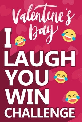 I Laugh You Win Challenge: Valentine's Day Try Not to Laugh Challenge Books For Kids Collection of Silly, and Uutrageously Hilarious Funny Scenar by Jonas Ryan, Mathew