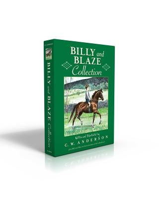 Billy and Blaze Collection (Boxed Set): Billy and Blaze; Blaze and the Forest Fire; Blaze Finds the Trail; Blaze and Thunderbolt; Blaze and the Mounta by Anderson, C. W.