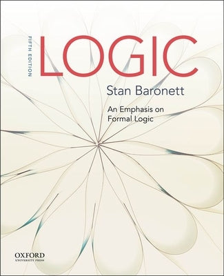 Logic: An Emphasis on Formal Logic by Baronett, Stan