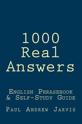 1000 Real Answers: English Phrasebook & Self-Study Guide by Jarvis, Paul Andrew