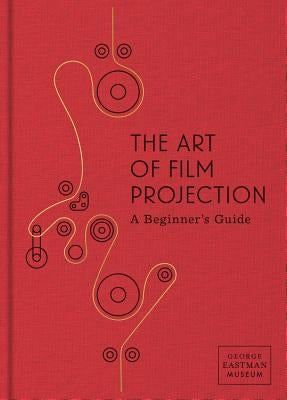 The Art of Film Projection: A Beginner's Guide by Cherchi Usai, Paolo