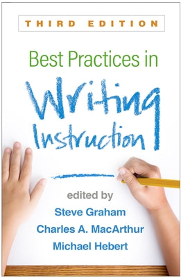 Best Practices in Writing Instruction by Graham, Steve