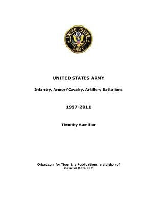 US Army: Infantry, Armor/Cavalry, Artillery Battalions 1957-2011 by Aumiller, Tim