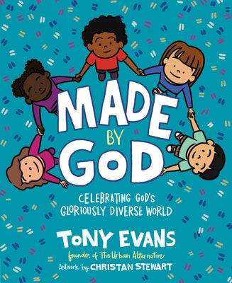 Made by God: Celebrating God's Gloriously Diverse World by Evans, Tony