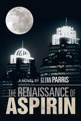 The Renaissance of Aspirin by Parris, Glenn