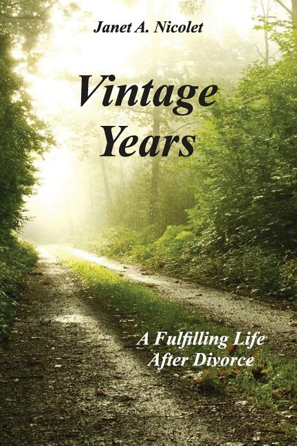 Vintage Years: A Fulfilling Life After Divorce by Nicolet, Janet A.