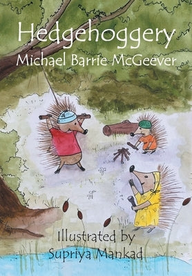 Hedgehoggery by McGeever, Michael Barrie