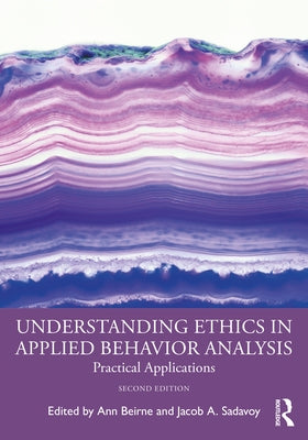 Understanding Ethics in Applied Behavior Analysis: Practical Applications by Beirne, Ann