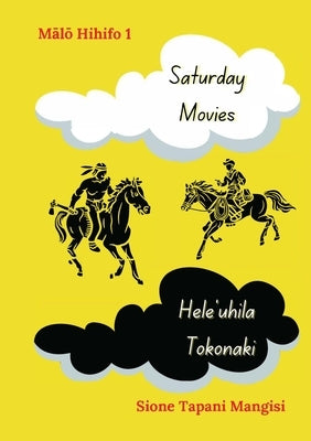 Saturday Movies, Hele'uhila Tokonaki by Mangisi, Sione Tapani