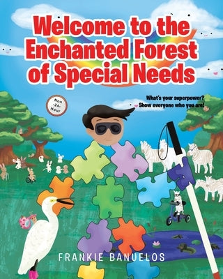 Welcome to the Enchanted Forest of Special Needs by Banuelos, Frankie