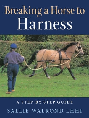 Breaking Horse to Harness by Walrond, Sallie