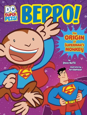 Beppo!: The Origin of Superman's Monkey by Kort&#233;, Steve