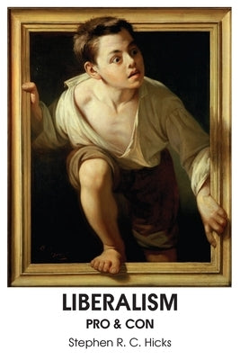 Liberalism: Pro & Con by Hicks, Stephen R. C.