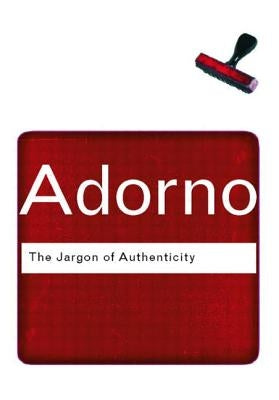 The Jargon of Authenticity by Adorno, Theodor