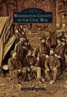 Washington County in the Civil War by Bockmiller, Stephen R.