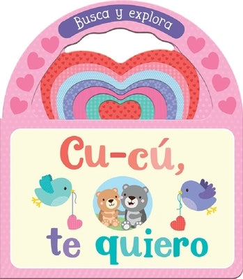 Cu-Cú, Te Quiero / I Love You, Little One (Spanish Edition) by Parragon Books