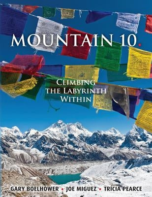 Mountain 10: Climbing the Labyrinth Within by Miguez, Joe