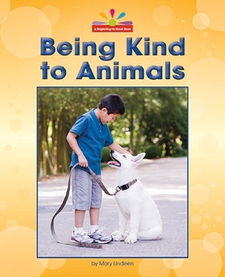 Being Kind to Animals by Lindeen, Mary