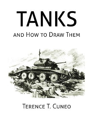 Tanks and How to Draw Them (WWII Era Reprint) by Cuneo, Terence T.