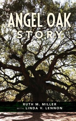 The Angel Oak Story by Miller, Ruth M.