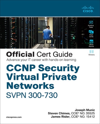 CCNP Security Virtual Private Networks Svpn 300-730 Official Cert Guide [With Access Code] by Muniz, Joseph