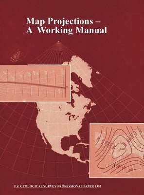 Map Projections: A Working Manual (U.S. Geological Survey Professional Paper 1395) by Snyder, John P.