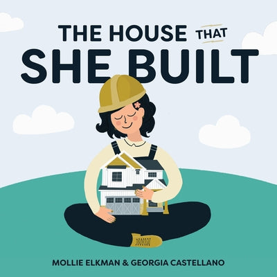 The House That She Built by Elkman, Mollie