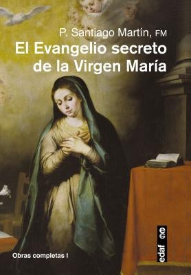 Evangelio Secreto de la Virgen Maria, El by Martin, Santiago