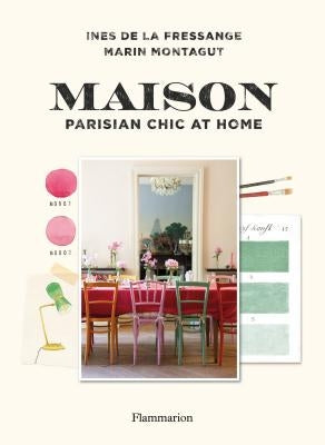 Maison: Parisian Chic at Home by De La Fressange, Ines
