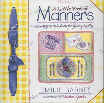 A Little Book of Manners: Etiquette for Young Ladies by Barnes, Emilie