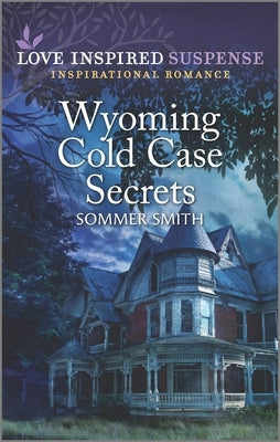 Wyoming Cold Case Secrets by Smith, Sommer