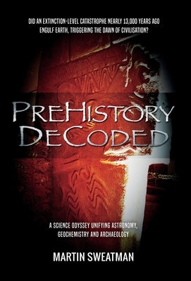 Prehistory Decoded by Sweatman, Martin