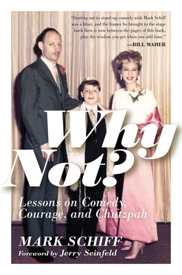 Why Not?: Lessons on Comedy, Courage, and Chutzpah by Schiff, Mark