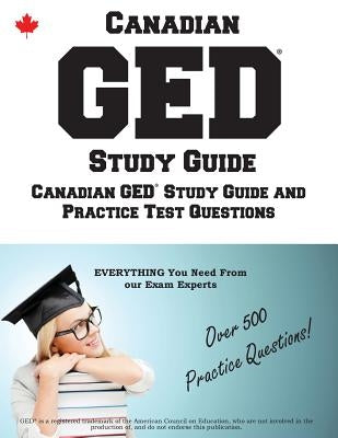Canadian GED Study Guide: Complete Canadian GED Study Guide with Practice Test Questions by Complete Test Preparation Inc